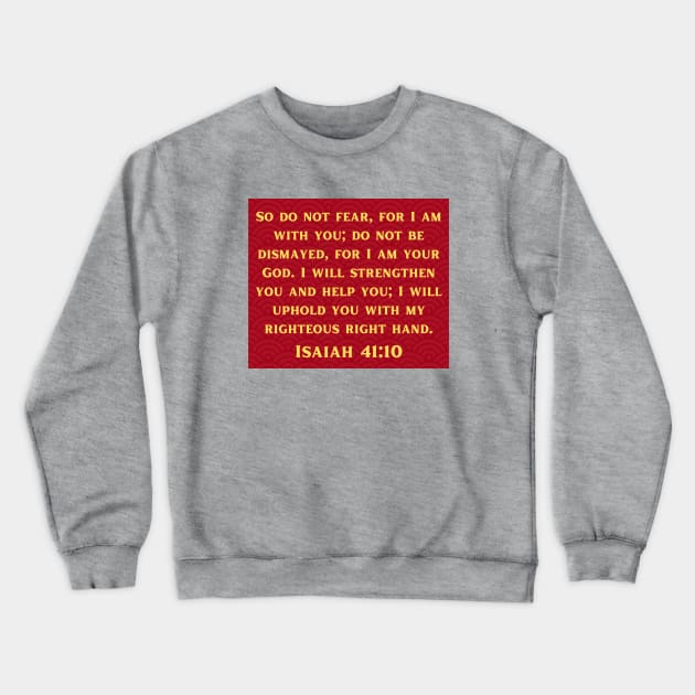 Bible Verse Isaiah 41:10 Crewneck Sweatshirt by Prayingwarrior